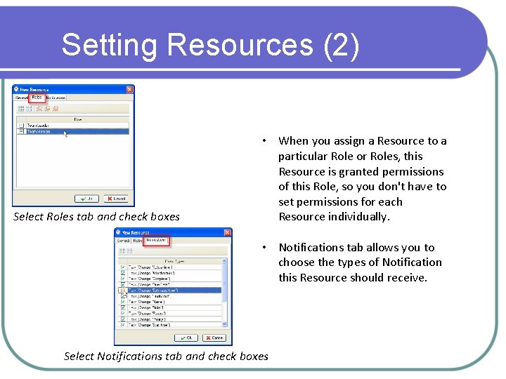 Setting Resources (2) Select Roles tab and check boxes • When you assign a