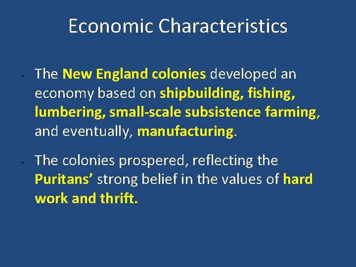 Economic Characteristics • • The New England colonies developed an economy based on shipbuilding,