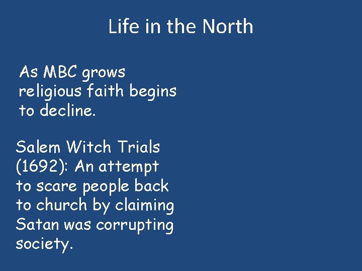 Life in the North As MBC grows religious faith begins to decline. Salem Witch