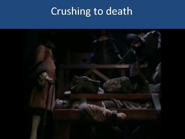 Crushing to death 