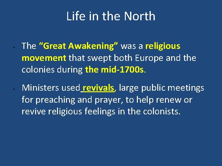 Life in the North • • The “Great Awakening” was a religious movement that