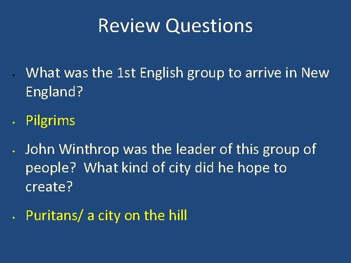 Review Questions • • What was the 1 st English group to arrive in