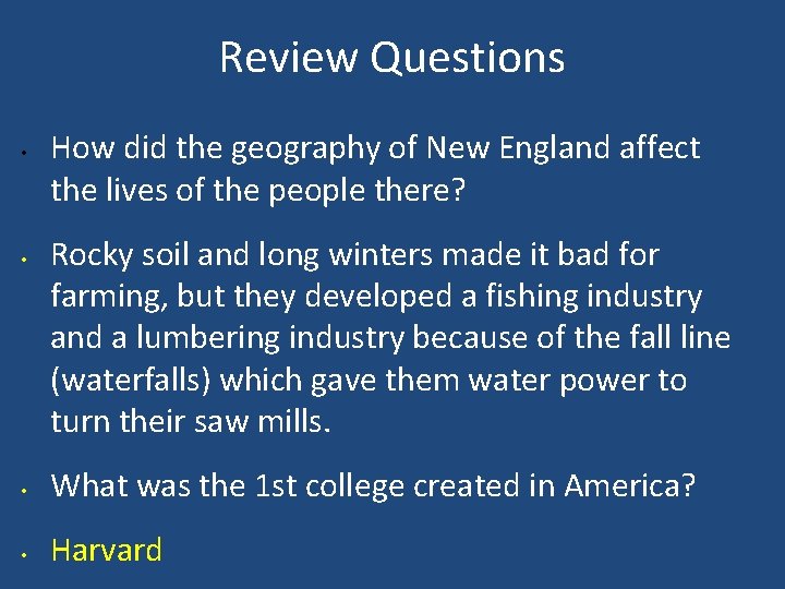 Review Questions • • How did the geography of New England affect the lives