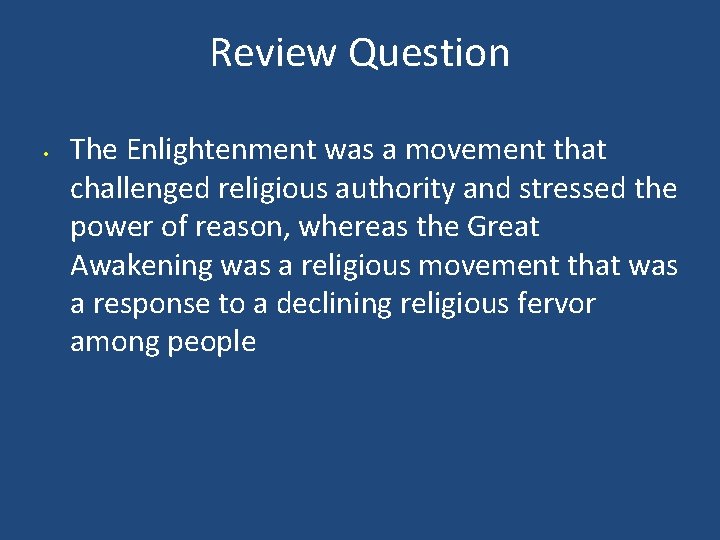 Review Question • The Enlightenment was a movement that challenged religious authority and stressed