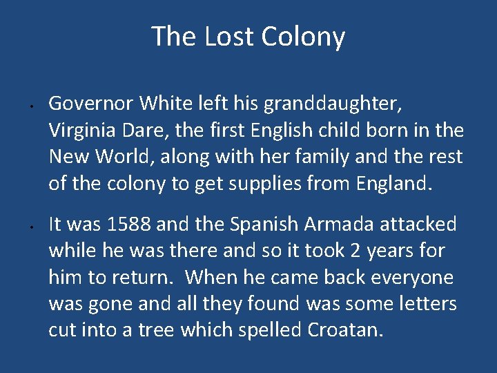 The Lost Colony • • Governor White left his granddaughter, Virginia Dare, the first