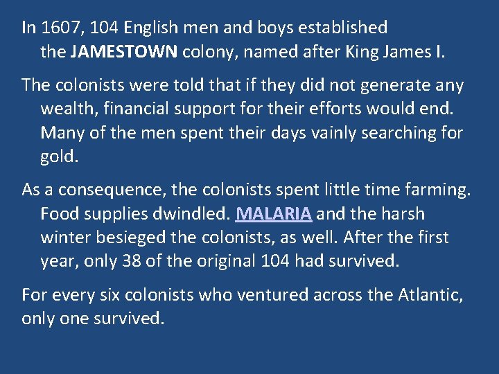 In 1607, 104 English men and boys established the JAMESTOWN colony, named after King