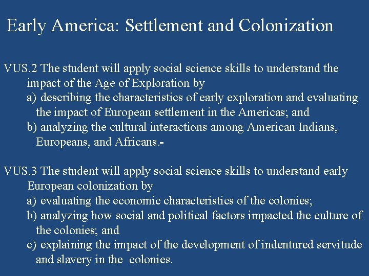 Early America: Settlement and Colonization VUS. 2 The student will apply social science skills