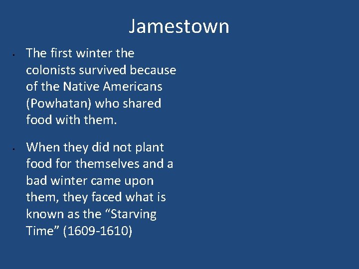 Jamestown • • The first winter the colonists survived because of the Native Americans