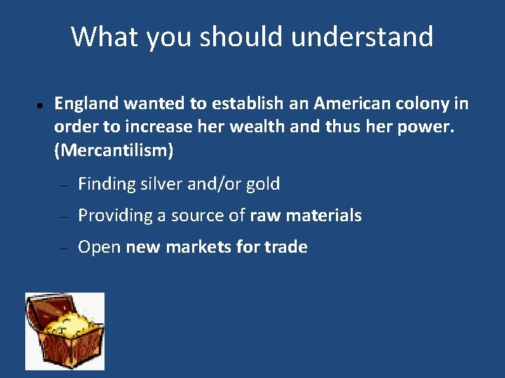 What you should understand England wanted to establish an American colony in order to