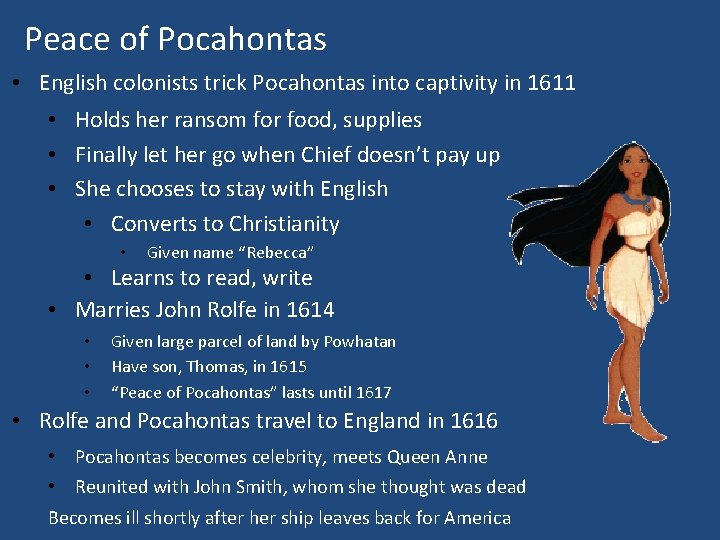 Peace of Pocahontas • English colonists trick Pocahontas into captivity in 1611 • Holds