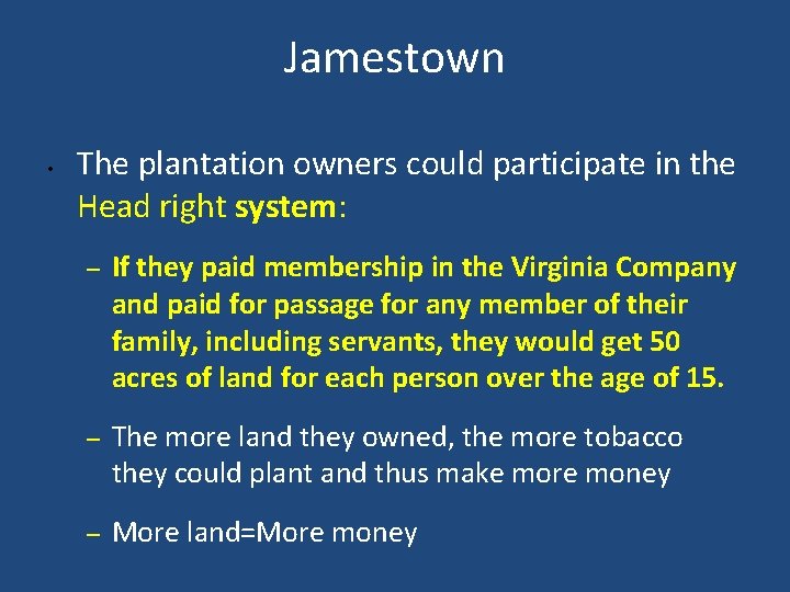 Jamestown • The plantation owners could participate in the Head right system: – If