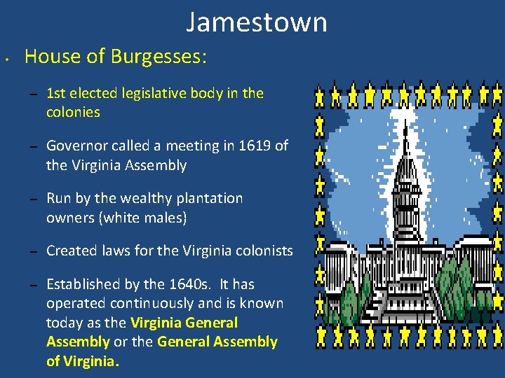 Jamestown • House of Burgesses: – 1 st elected legislative body in the colonies
