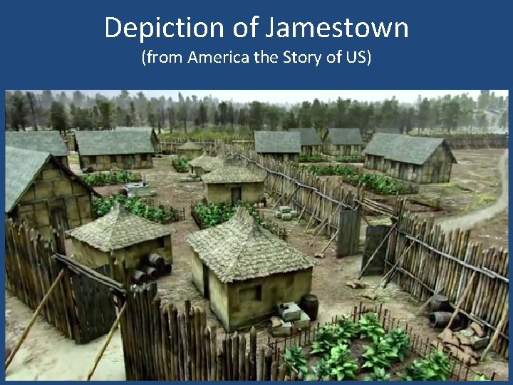 Depiction of Jamestown (from America the Story of US) 