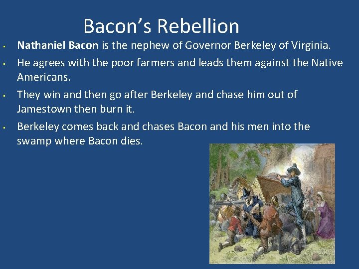 Bacon’s Rebellion • • Nathaniel Bacon is the nephew of Governor Berkeley of Virginia.