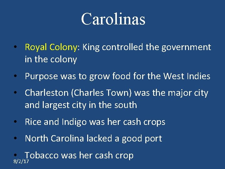 Carolinas • Royal Colony: King controlled the government in the colony • Purpose was
