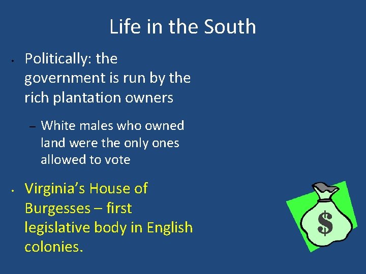 Life in the South • Politically: the government is run by the rich plantation