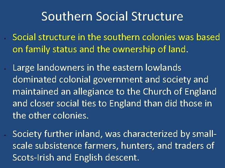 Southern Social Structure • • • Social structure in the southern colonies was based