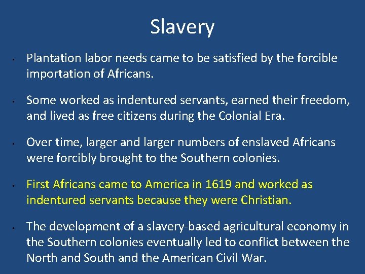 Slavery • • • Plantation labor needs came to be satisfied by the forcible