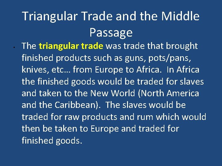 Triangular Trade and the Middle Passage • The triangular trade was trade that brought