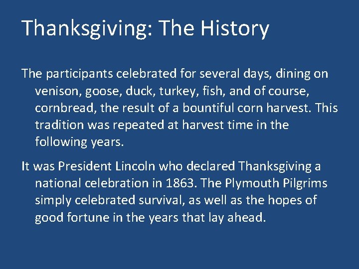 Thanksgiving: The History The participants celebrated for several days, dining on venison, goose, duck,