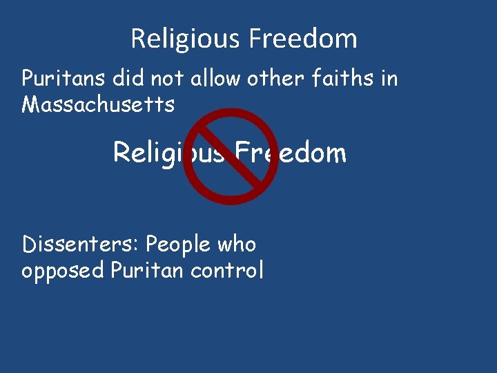 Religious Freedom Puritans did not allow other faiths in Massachusetts Religious Freedom Dissenters: People