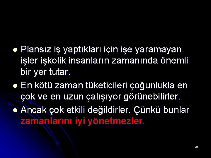 Plansız iş yaptıkları için işe yaramayan işler işkolik insanların zamanında önemli bir yer tutar.