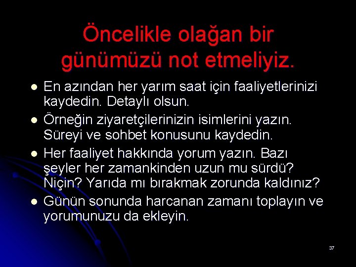 Öncelikle olağan bir günümüzü not etmeliyiz. l l En azından her yarım saat için