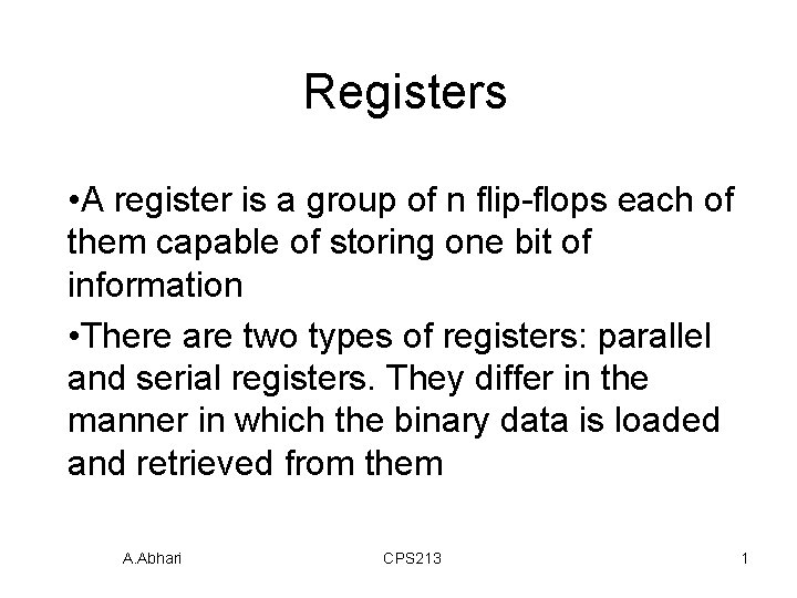 Registers • A register is a group of n flip-flops each of them capable