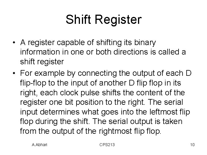 Shift Register • A register capable of shifting its binary information in one or