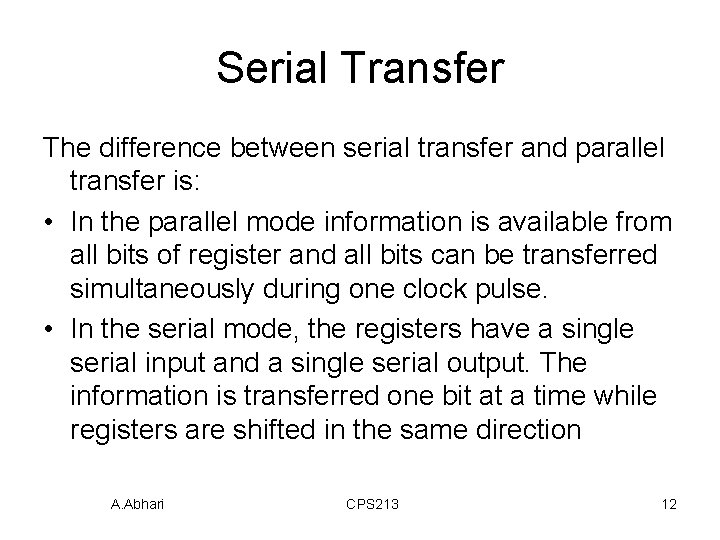 Serial Transfer The difference between serial transfer and parallel transfer is: • In the