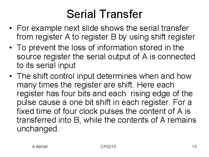 Serial Transfer • For example next slide shows the serial transfer from register A