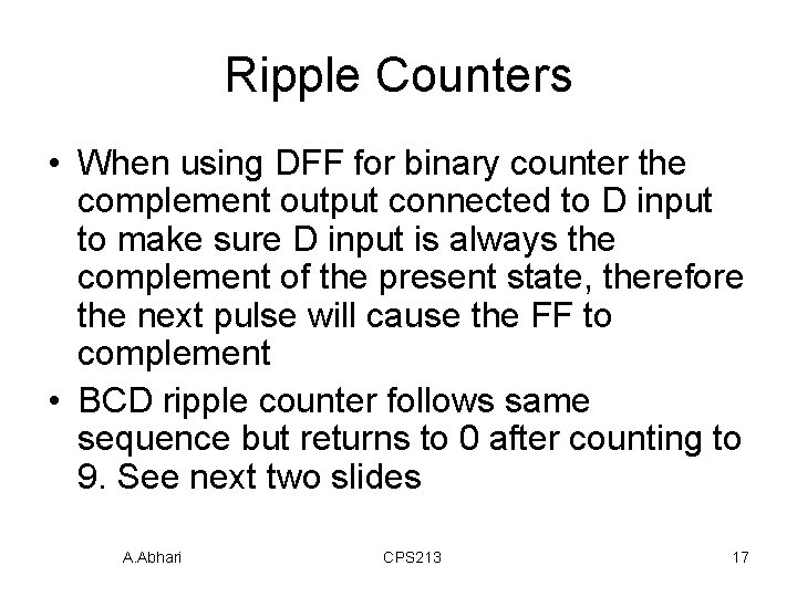 Ripple Counters • When using DFF for binary counter the complement output connected to