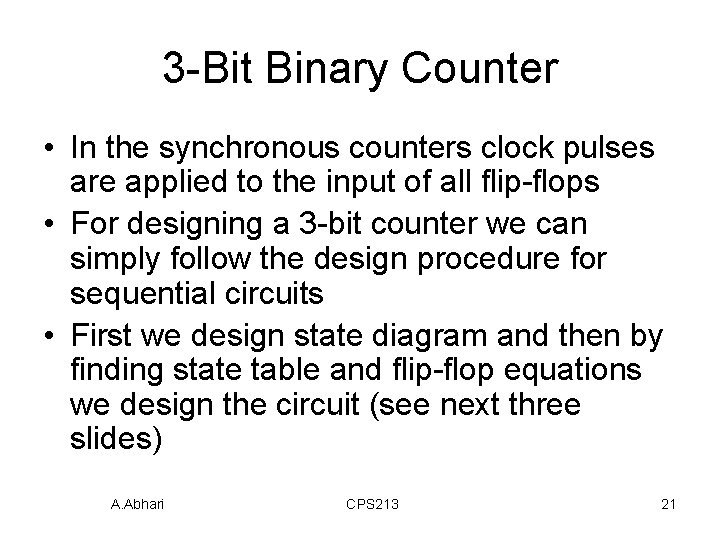 3 -Bit Binary Counter • In the synchronous counters clock pulses are applied to