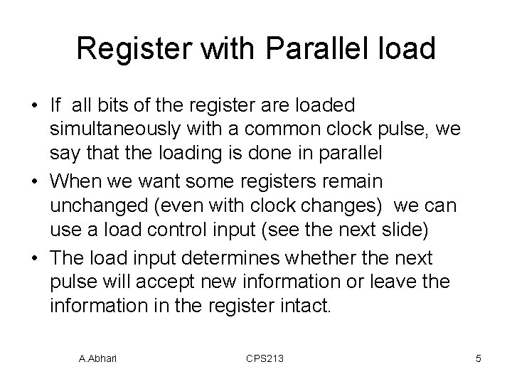 Register with Parallel load • If all bits of the register are loaded simultaneously