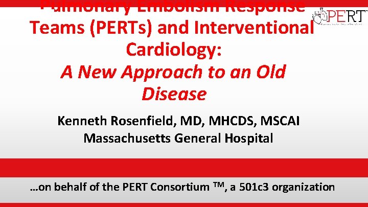 Pulmonary Embolism Response Teams (PERTs) and Interventional Cardiology: A New Approach to an Old