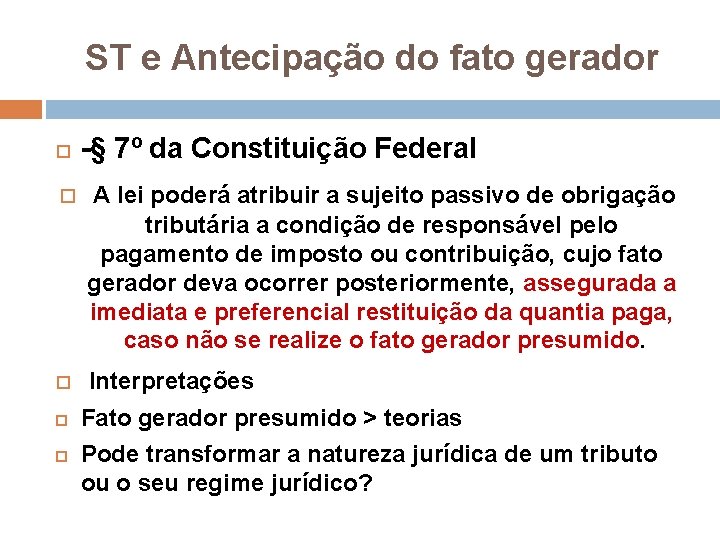  ST e Antecipação do fato gerador -§ 7º da Constituição Federal A lei