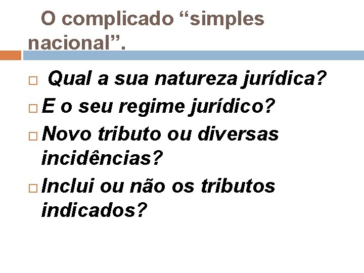  O complicado “simples nacional”. Qual a sua natureza jurídica? E o seu regime