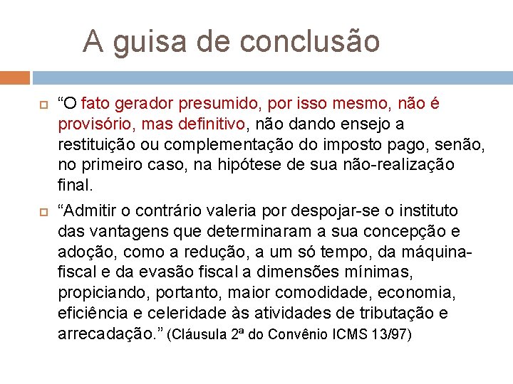 A guisa de conclusão “O fato gerador presumido, por isso mesmo, não é provisório,