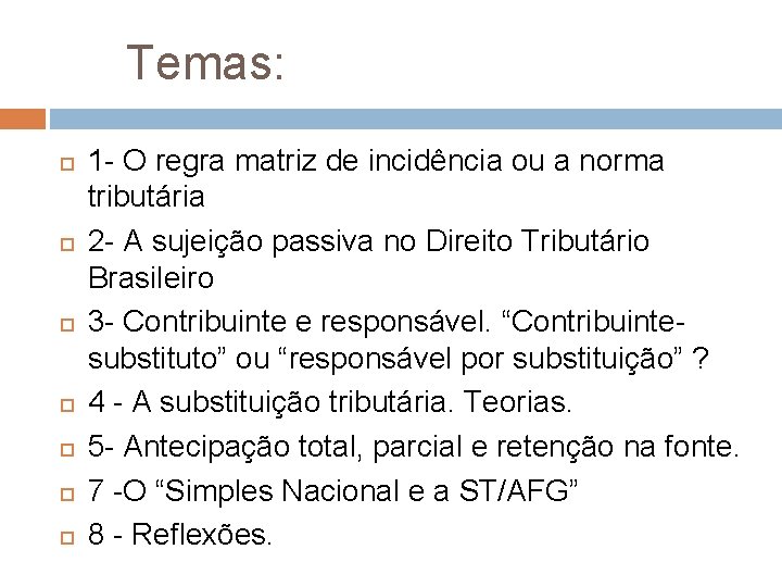 Temas: 1 - O regra matriz de incidência ou a norma tributária 2 -