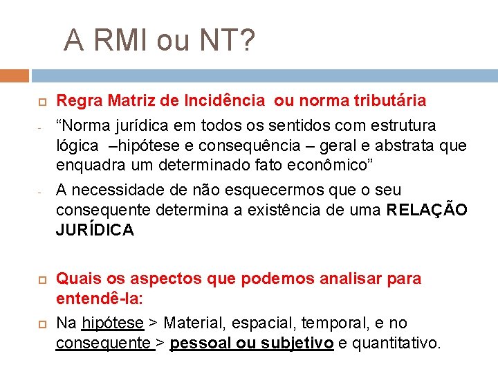 A RMI ou NT? - - Regra Matriz de Incidência ou norma tributária “Norma
