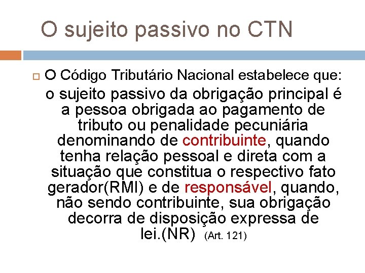 O sujeito passivo no CTN O Código Tributário Nacional estabelece que: o sujeito passivo