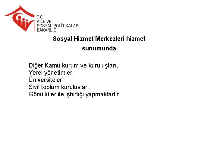 Sosyal Hizmet Merkezleri hizmet sunumunda Diğer Kamu kurum ve kuruluşları, Yerel yönetimler, Üniversiteler, Sivil