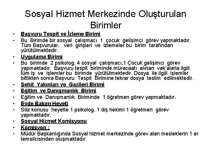 Sosyal Hizmet Merkezinde Oluşturulan Birimler • • • Başvuru Tespit ve İzleme Birimi Bu