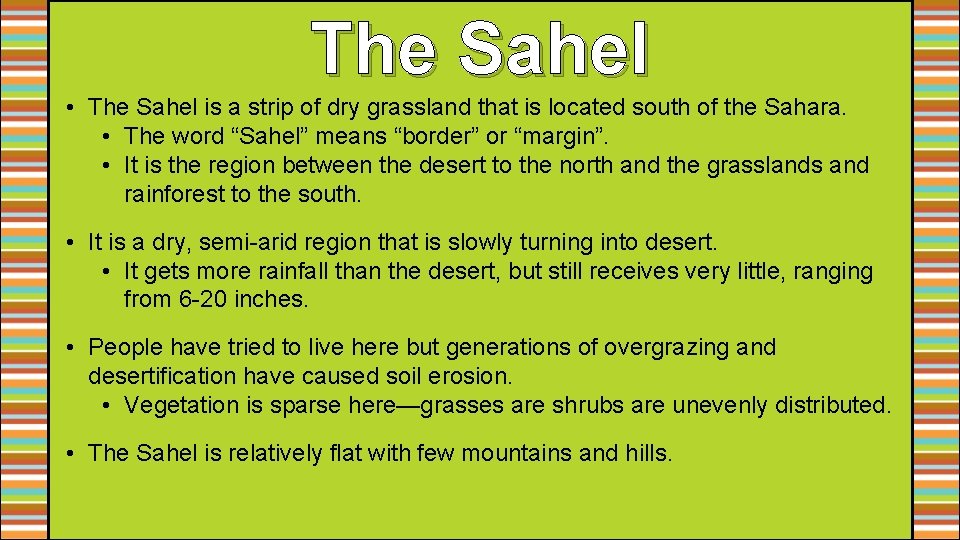 The Sahel • The Sahel is a strip of dry grassland that is located