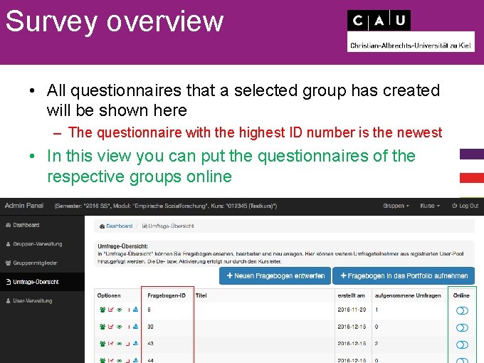 Survey overview • All questionnaires that a selected group has created will be shown