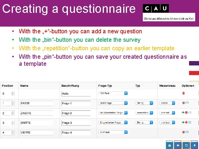 Creating a questionnaire • • With the „+“-button you can add a new question