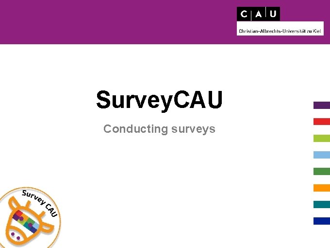 Survey. CAU Conducting surveys 