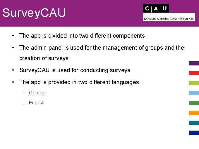 Survey. CAU • The app is divided into two different components • The admin