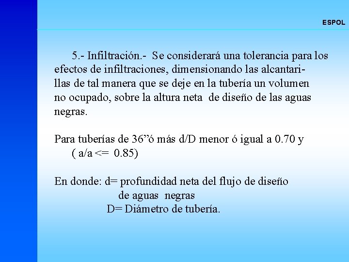 ESPOL 5. - Infiltración. - Se considerará una tolerancia para los efectos de infiltraciones,