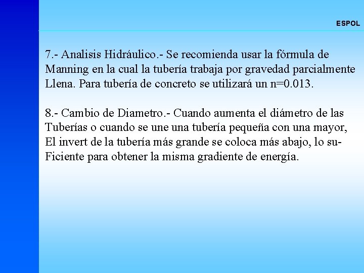 ESPOL 7. - Analisis Hidráulico. - Se recomienda usar la fórmula de Manning en